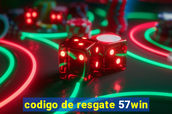 codigo de resgate 57win